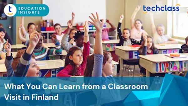 What You Can Learn from a Classroom Visit in Finland