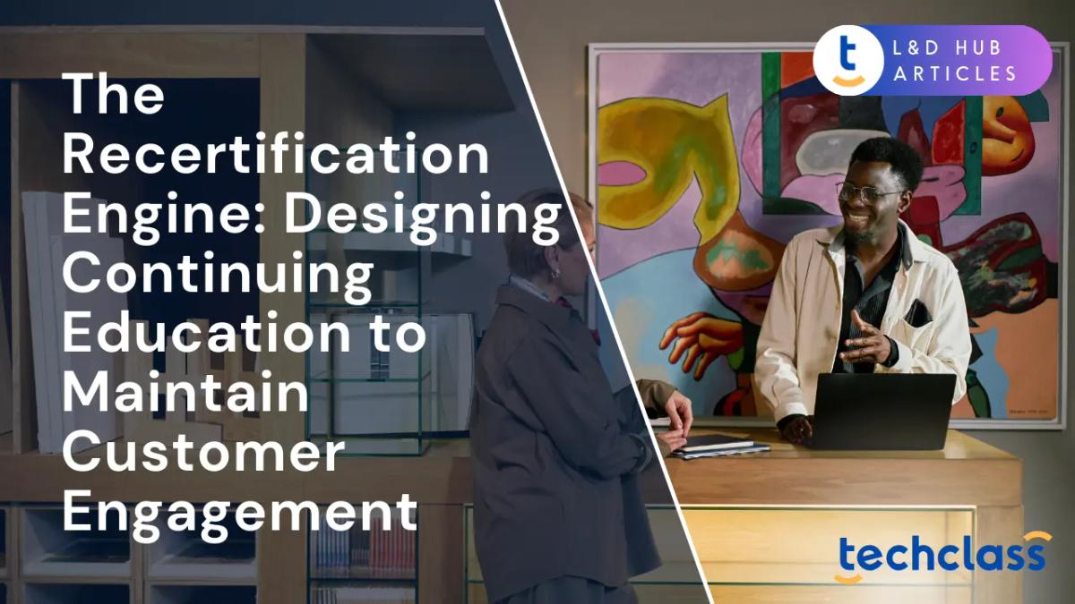 The Recertification Engine: Designing Continuing Education to Maintain Customer Engagement