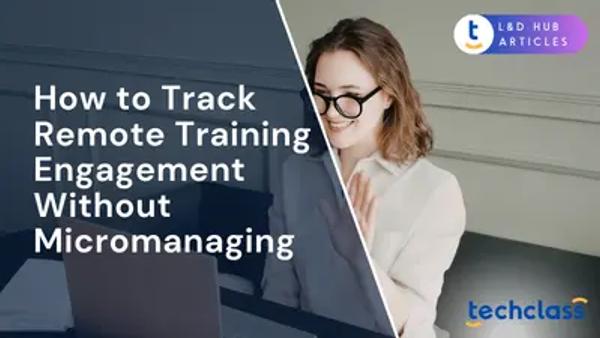 How to Track Remote Training Engagement Without Micromanaging