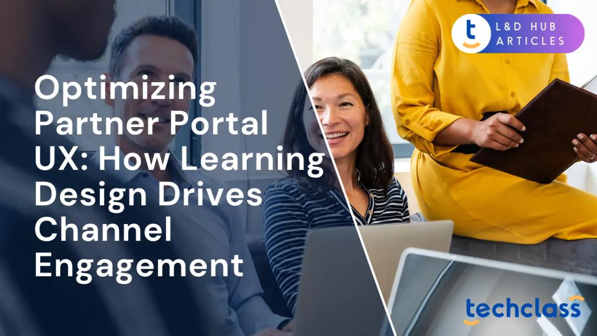 Optimizing Partner Portal UX: How Learning Design Drives Channel Engagement