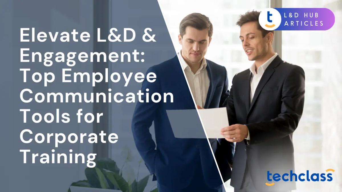 Elevate L&D & Engagement: Top Employee Communication Tools for Corporate Training