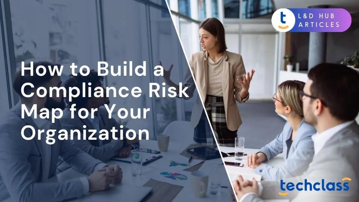 How to Build a Compliance Risk Map for Your Organization?