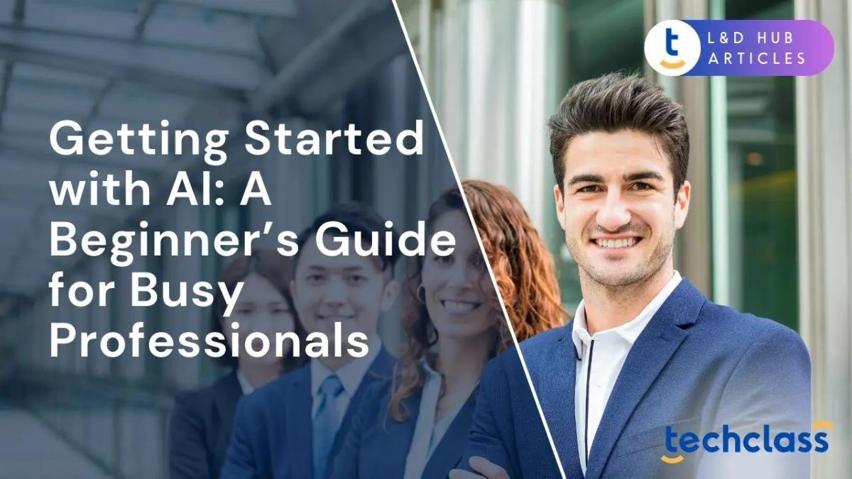 Getting Started with AI: A Beginner’s Guide for Busy Professionals