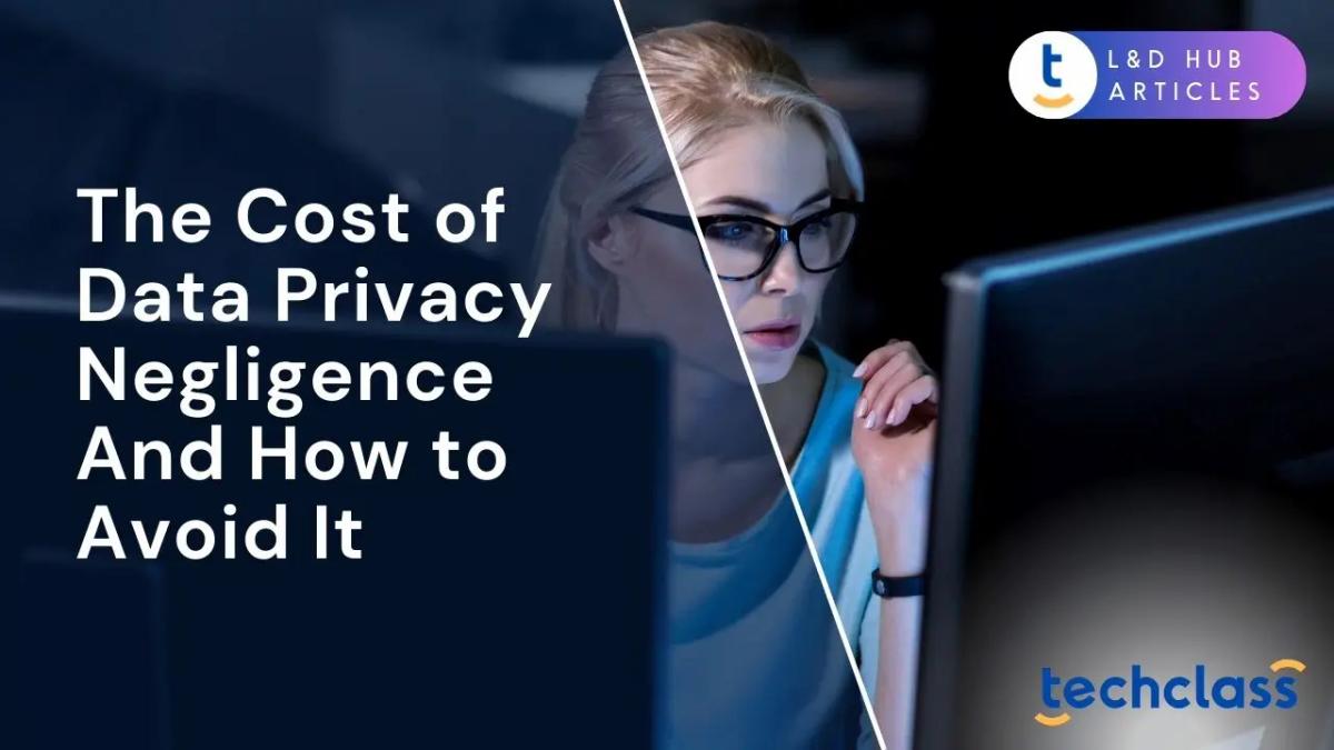 The Cost of Data Privacy Negligence (And How to Avoid It)?