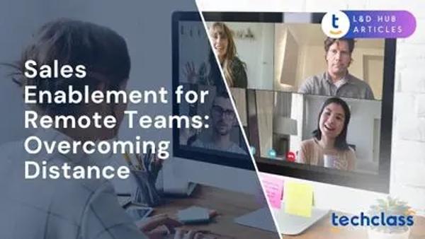 Sales Enablement for Remote Teams: Overcoming Distance