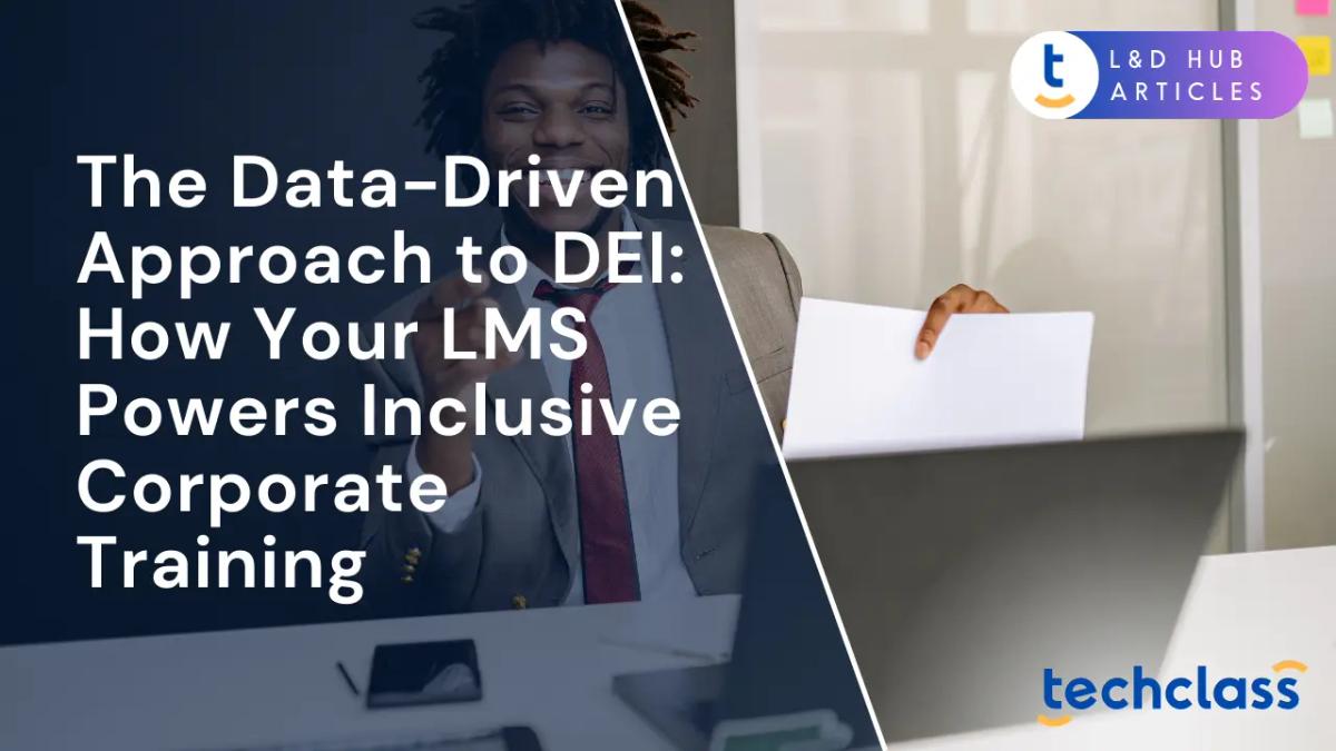 The Data-Driven Approach to DEI: How Your LMS Powers Inclusive Corporate Training