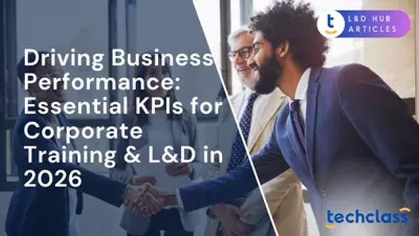 Driving Business Performance: Essential KPIs for Corporate Training & L&D in 2026