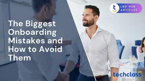 The Biggest Onboarding Mistakes and How to Avoid Them