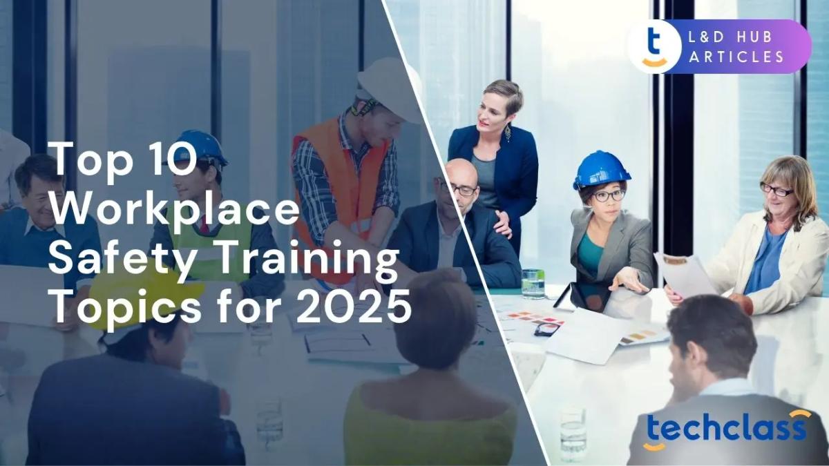 Top 10 Workplace Safety Training Topics for 2025