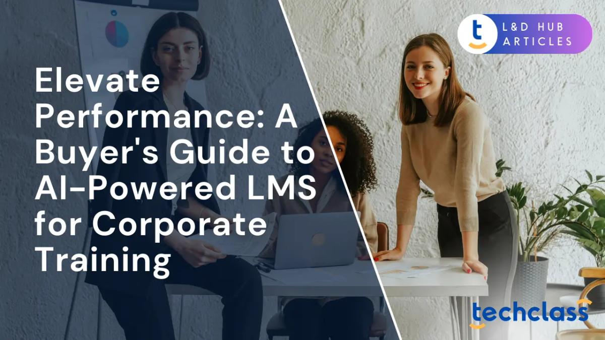 Elevate Performance: A Buyer's Guide to AI-Powered LMS for Corporate Training
