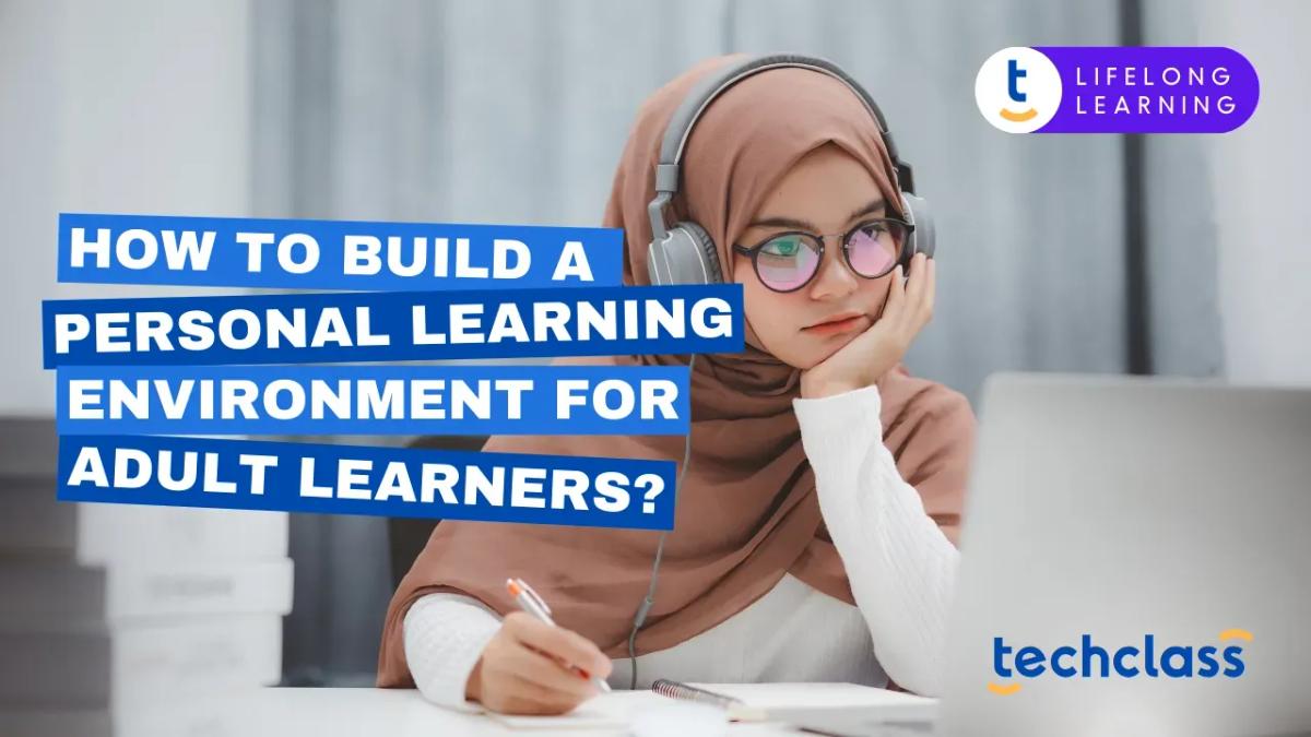 How to Build a Personal Learning Environment for Adult Learners?