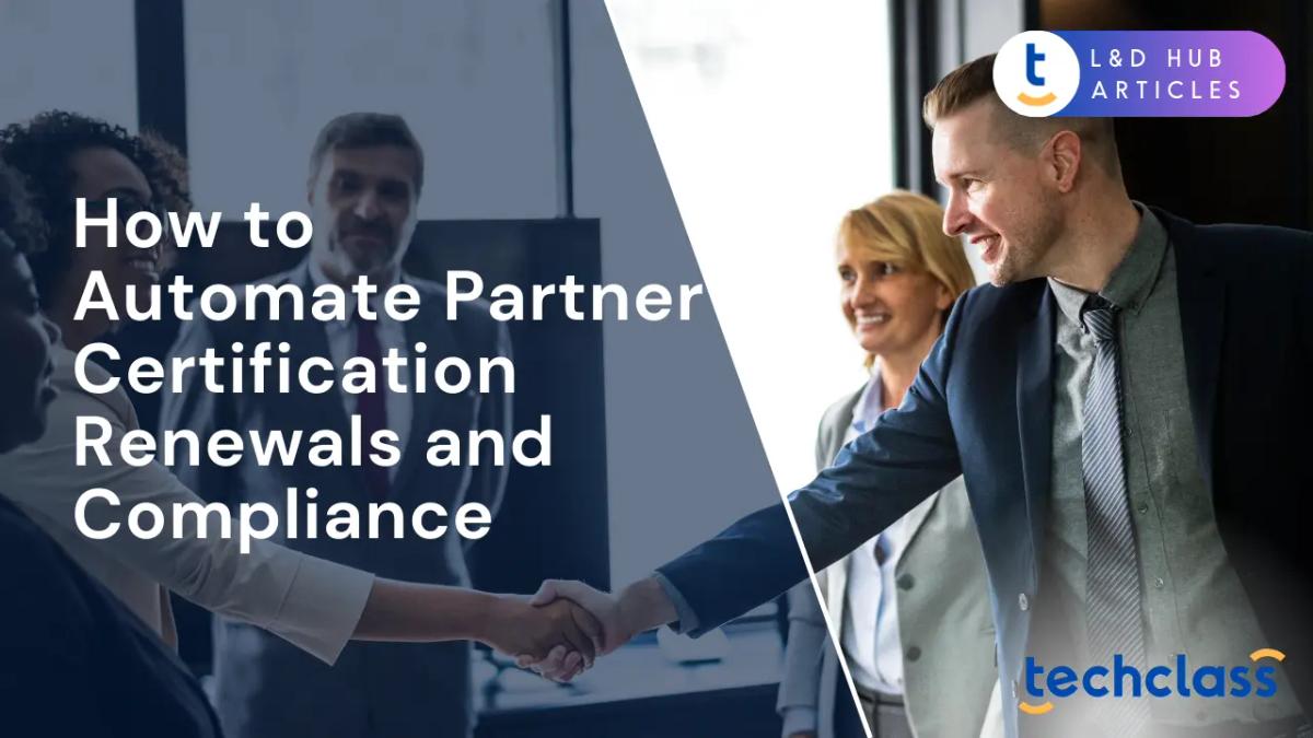 How to Automate Partner Certification Renewals and Compliance