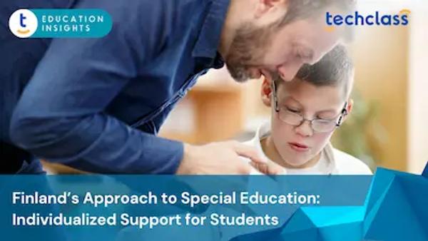 Finland’s Approach to Special Education: How Every Student Gets Individualized Support