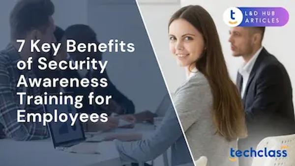 7 Key Benefits of Security Awareness Training for Employees