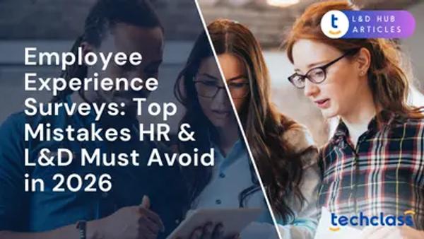 Employee Experience Surveys: Top Mistakes HR & L&D Must Avoid in 2026