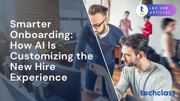 Smarter Onboarding: How AI Is Customizing the New Hire Experience
