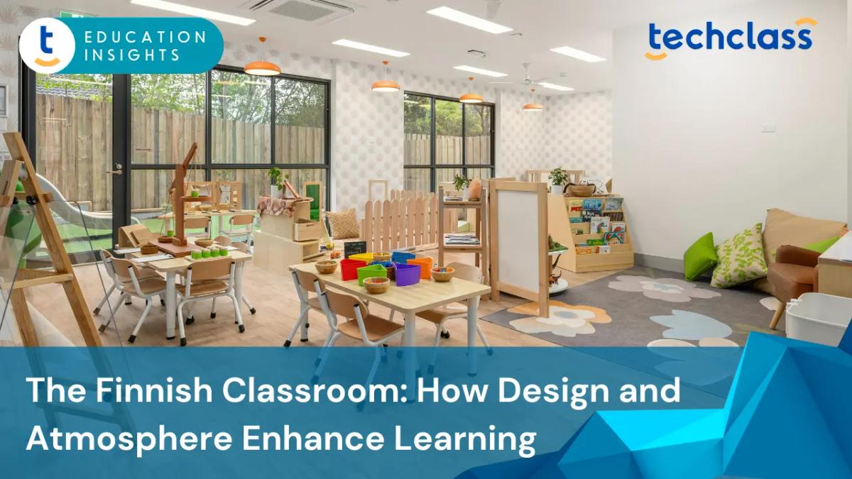 The Finnish Classroom Environment: How Design and Atmosphere Enhance Learning
