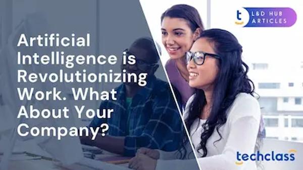 Artificial intelligence is revolutionizing work. What about your company?