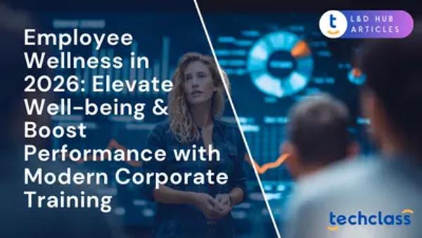 Employee Wellness in 2026: Elevate Well-being & Boost Performance with Modern Corporate Training