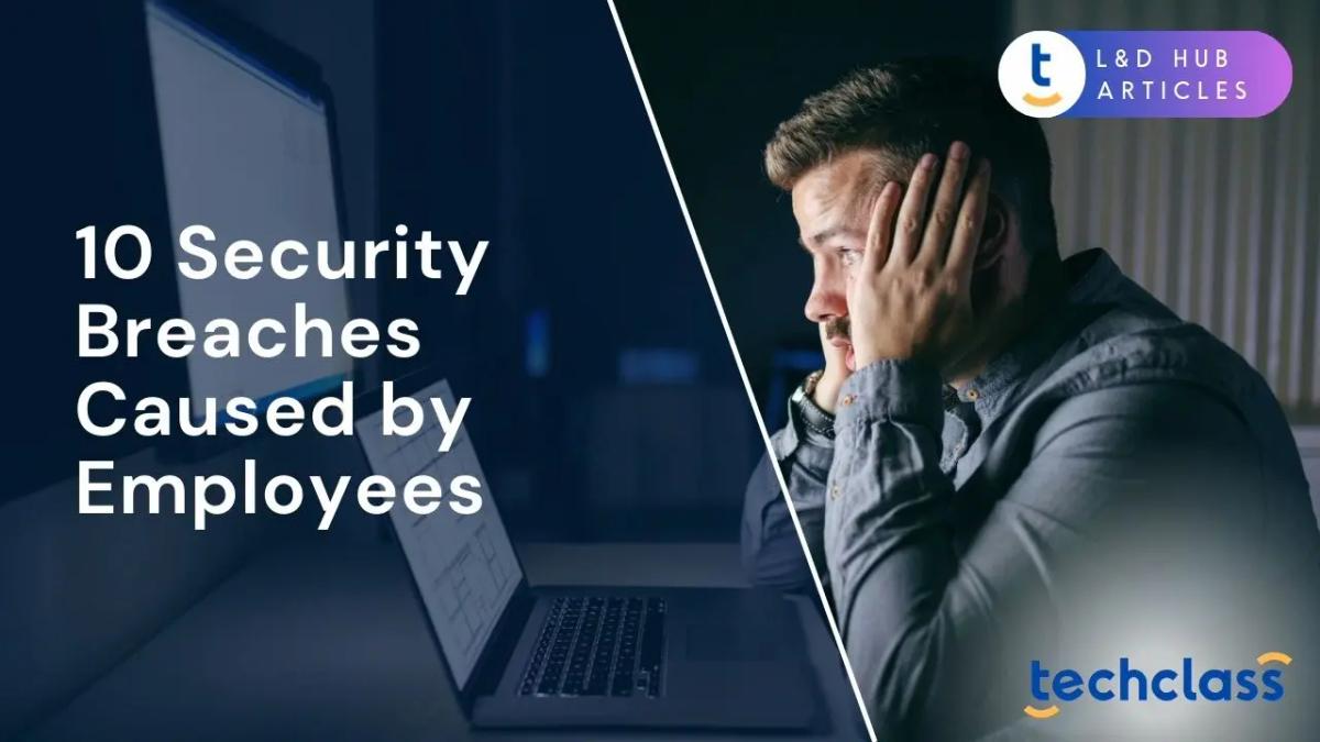 10 Security Breaches Caused by Employees