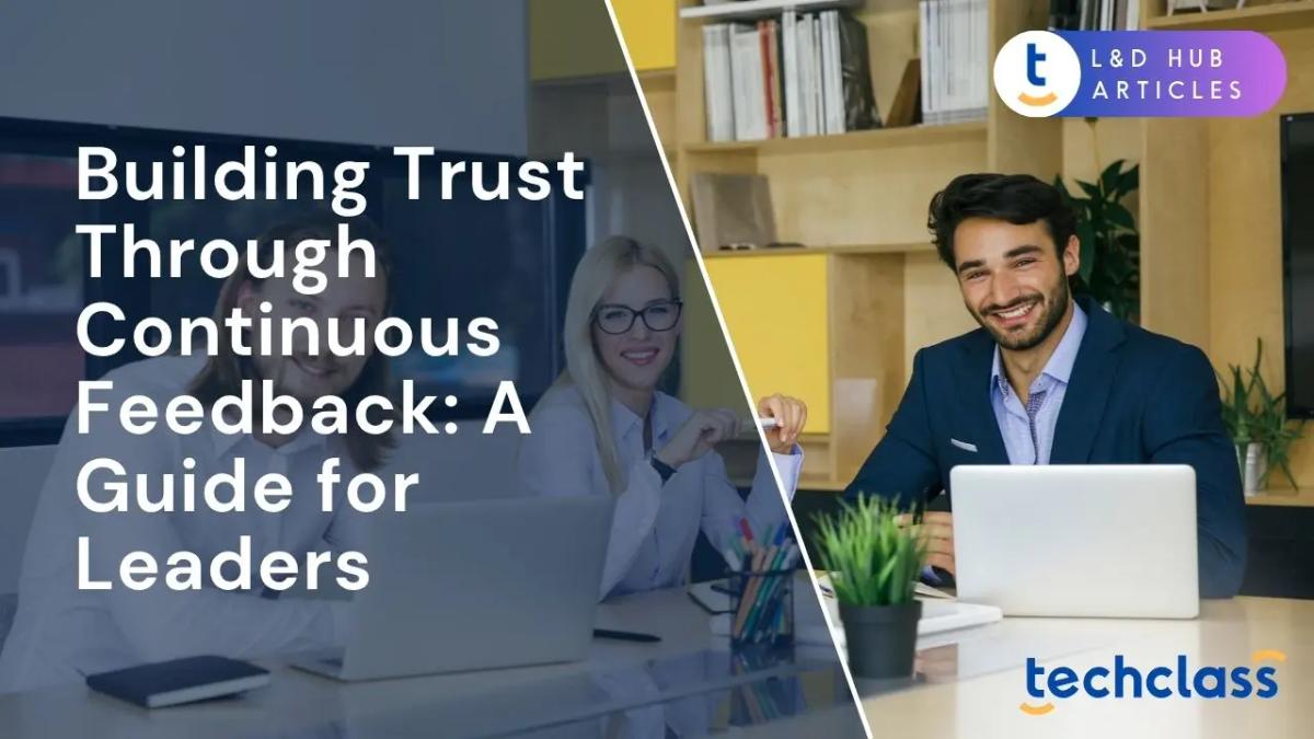 Building Trust Through Continuous Feedback: A Guide for Leaders