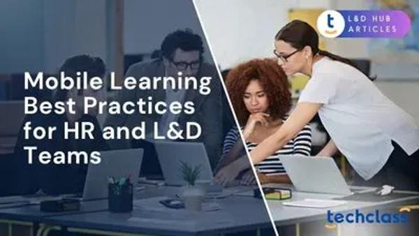 Mobile Learning Best Practices for HR and L&D Teams