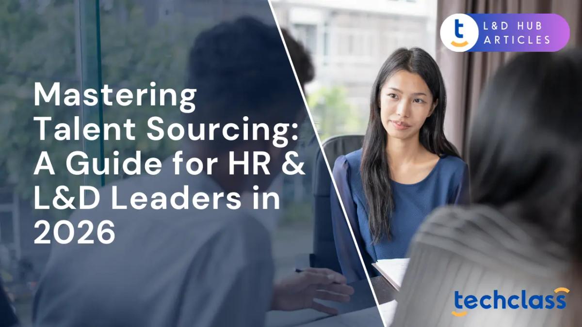 Mastering Talent Sourcing: A Guide for HR & L&D Leaders in 2026