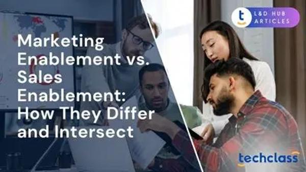 Marketing Enablement vs. Sales Enablement: How They Differ and Intersect