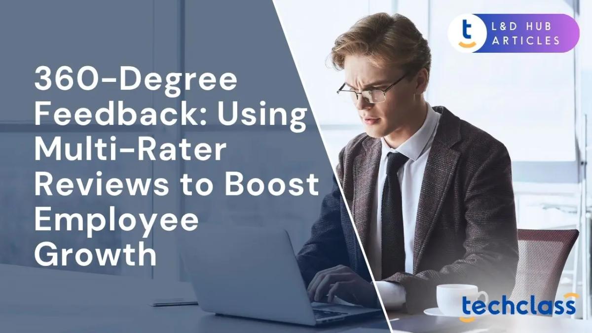 360-Degree Feedback: Using Multi-Rater Reviews to Boost Employee Growth