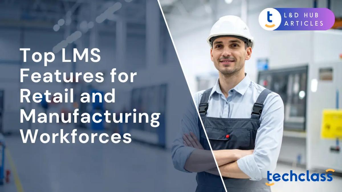 Top LMS Features for Retail and Manufacturing Workforces