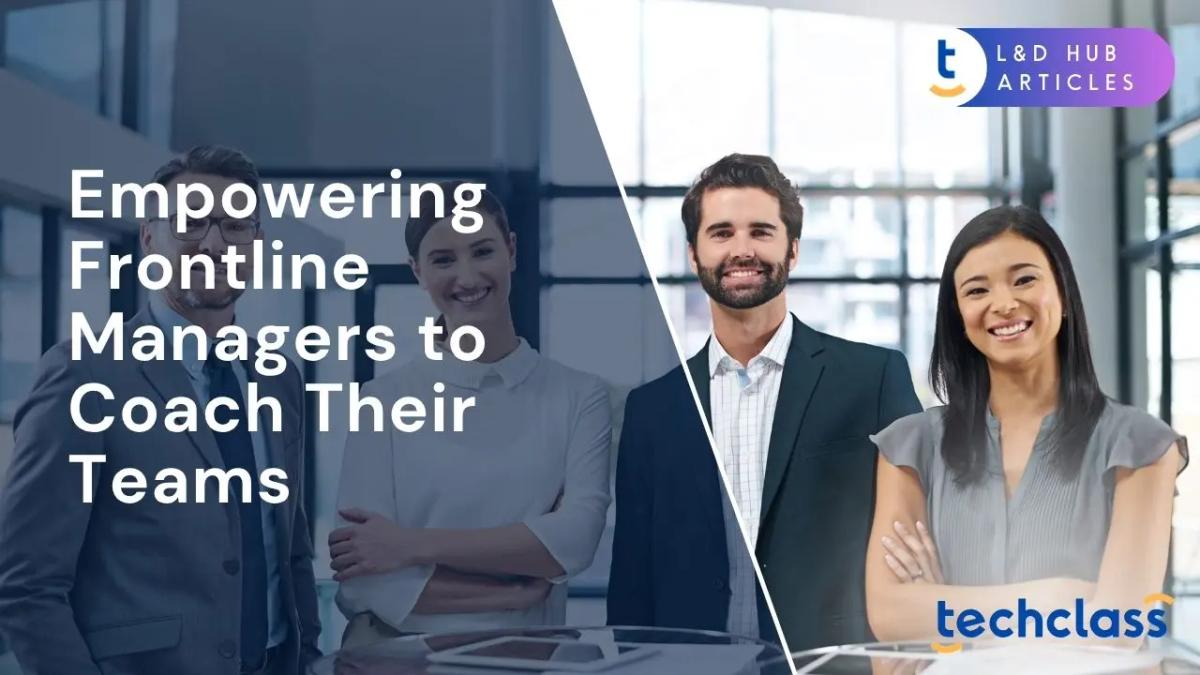 Empowering Frontline Managers to Coach Their Teams