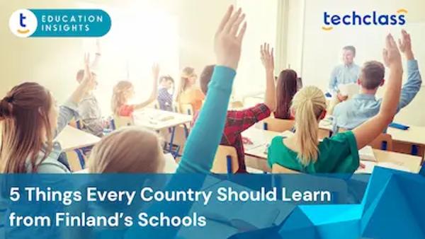 5 Things Every Country Should Learn from Finland’s Schools