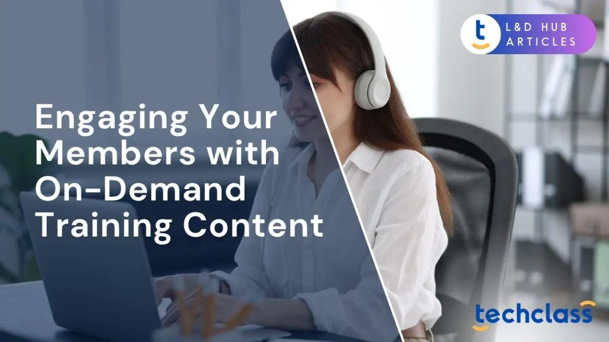 Engaging Your Members with On-Demand Training Content