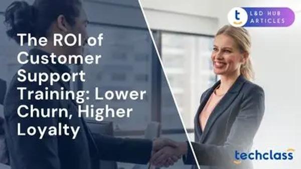 The ROI of Customer Support Training: Lower Churn, Higher Loyalty