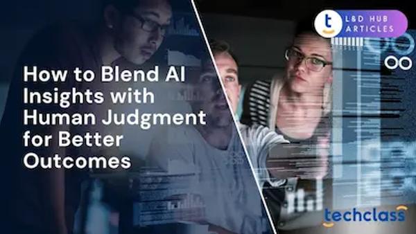 How to Blend AI Insights with Human Judgment for Better Outcomes?