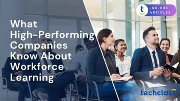 What High-Performing Companies Know About Workforce Learning