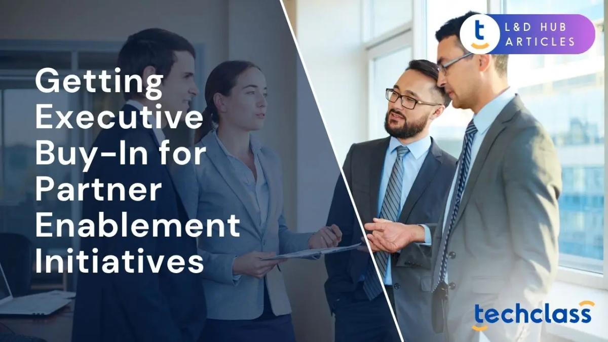 Getting Executive Buy-In for Partner Enablement Initiatives