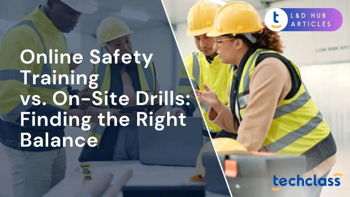 Online Safety Training vs. On-Site Drills: Finding the Right Balance