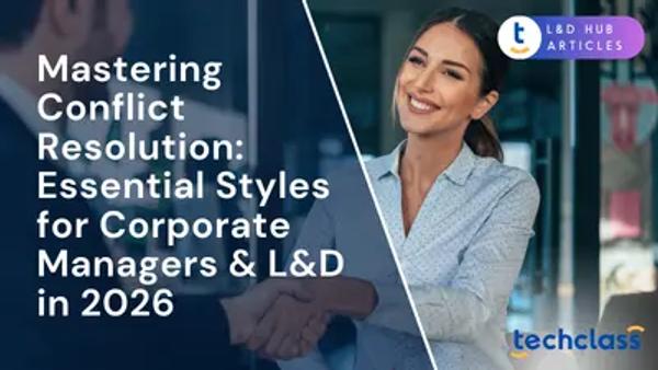 Mastering Conflict Resolution: Essential Styles for Corporate Managers & L&D in 2026