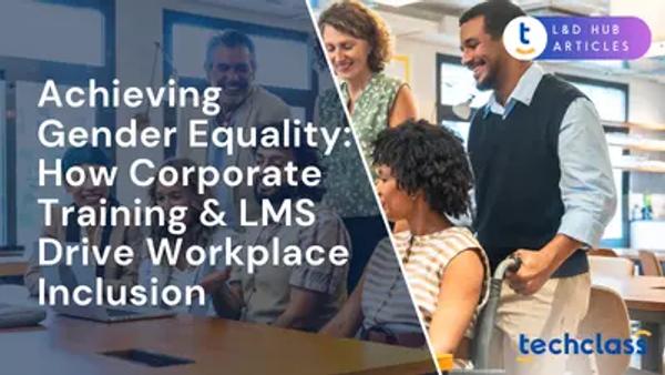 Achieving Gender Equality: How Corporate Training & LMS Drive Workplace Inclusion