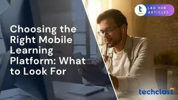 Choosing the Right Mobile Learning Platform: What to Look For