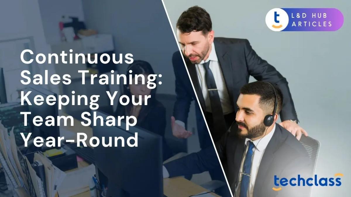 Continuous Sales Training: Keeping Your Team Sharp Year-Round
