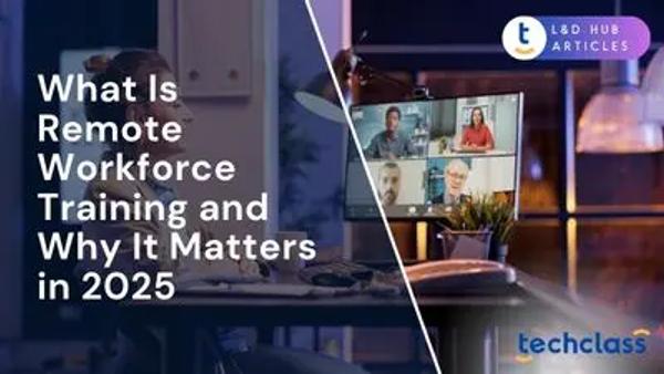 What Is Remote Workforce Training and Why It Matters in 2025
