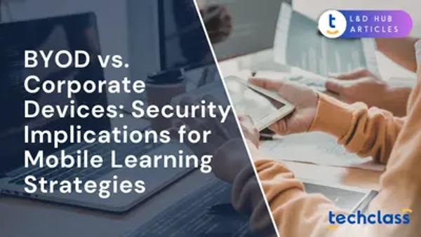BYOD vs. Corporate Devices: Security Implications for Mobile Learning Strategies