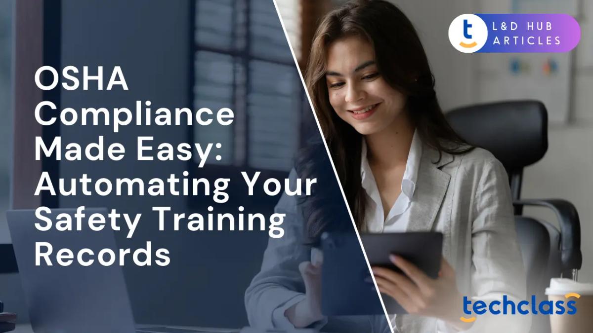 OSHA Compliance Made Easy: Automating Your Safety Training Records