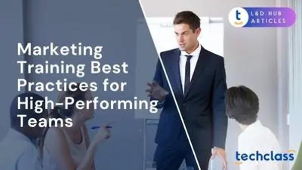 Marketing Training Best Practices for High-Performing Teams