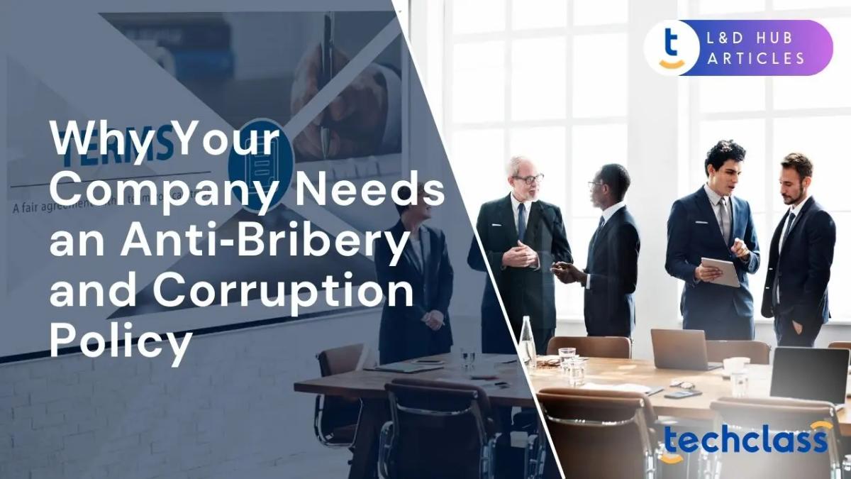 Why Your Company Needs an Anti-Bribery and Corruption Policy?