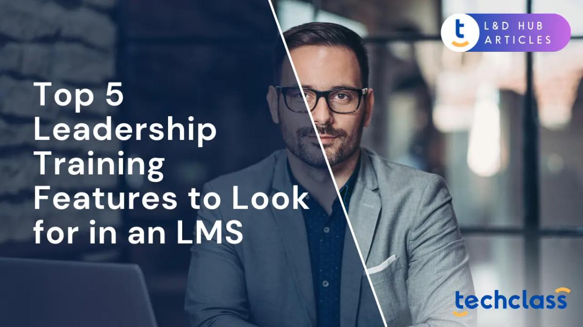 Top 5 Leadership Training Features to Look for in an LMS