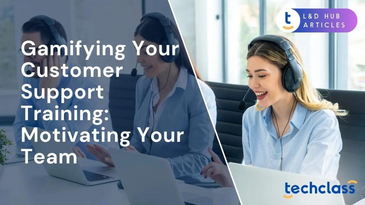 Gamifying Your Customer Support Training: Motivating Your Team