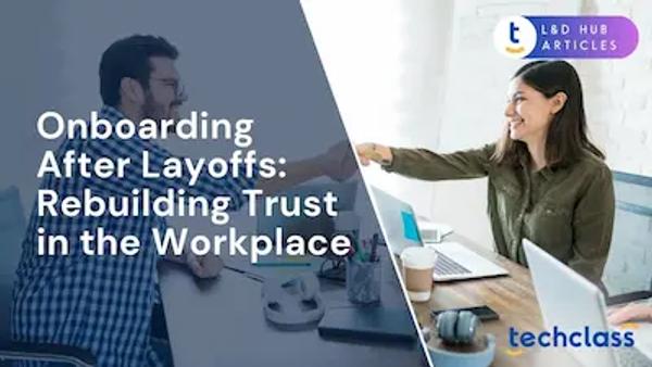 Onboarding After Layoffs: Rebuilding Trust in the Workplace